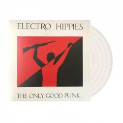 ELECTRO HIPPIES - The Only Good Punk… Is A Dead One LP, Vinilo Clear, Ed. Ltd.