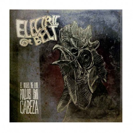 ELECTRIC BELT - El Blues De Los Pollos Sin Cabeza LP 