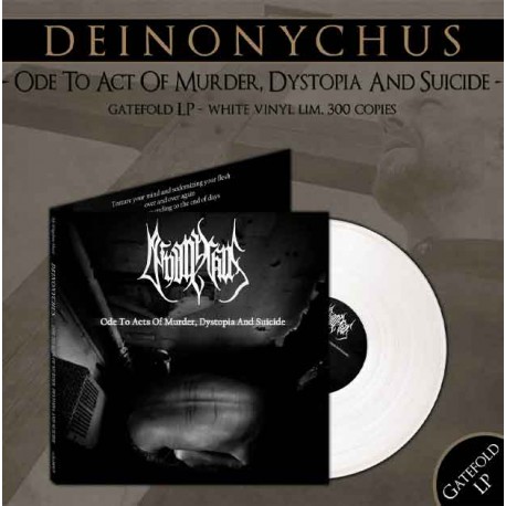 DEINONYCHUS - Ode To Acts Of Murder, Dystopia And Suicide LP, Vinilo Blanco, Ed. Ltd.