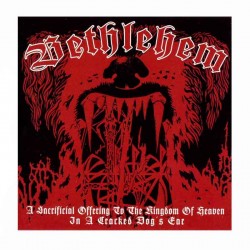 BETHLEHEM - A Sacrificial Offering To The Kingdom Of Heaven In A Cracked Dog's Ear CD