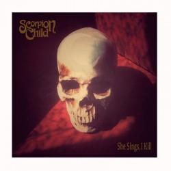 SCORPION CHILD - She Sings, I Kill 7" Edición Limitada