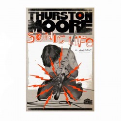 SONIC LIFE: A Memoir by Thurston Moore Book, Autographed Edition