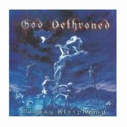 GOD DETHRONED - Bloody Blasphemy CD