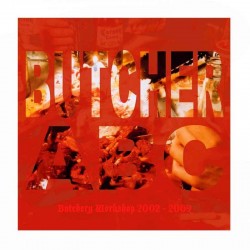 BUTCHER ABC - Butchery Workshop 2002 - 2009 CD
