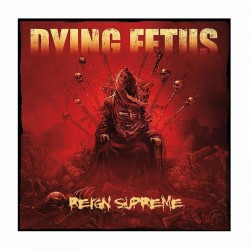 DYING FETUS - Reign Supreme CD