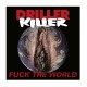 DRILLER KILLER - Fuck The World LP, Vinilo Blanco, Ed. Ltd. Numerada