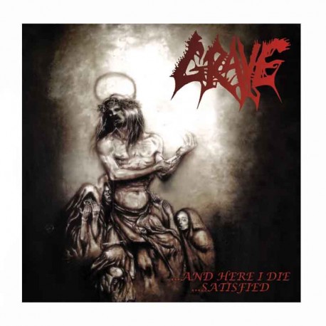 GRAVE - ...And Here I Die...Satisfied CD