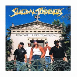 SUICIDAL TENDENCIES - How Will I Laugh Tomorrow When I Can't Even Smile Today CD