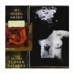 MY DYING BRIDE - As The Flower Withers CD
