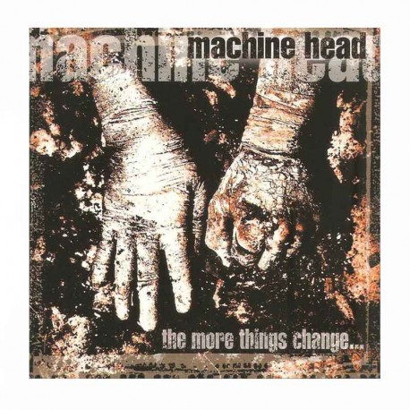MACHINE HEAD - The More Things Change... CD