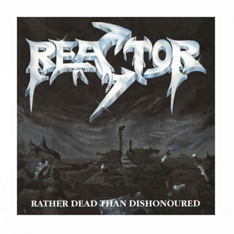 REACTOR - Rather Dead Than Dishonoured CD