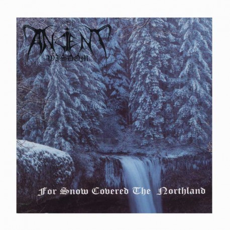ANCIENT WISDOM - For Snow Covered The Northland CD