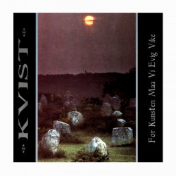 KVIST - For Kunsten Maa Vi Evig Vike CD