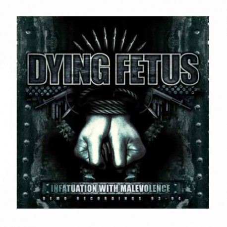 DYING FETUS - Infatuation With Malevolence CD