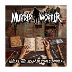  MURDER WORKER - Where The Scum Becomes Dinner CD