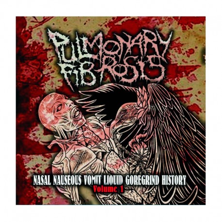 PULMONARY FIBROSIS - Nasal Nauseous Vomit Liquid Goregrind History Volume 1 CD