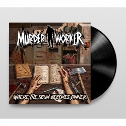  MURDER WORKER - Where The Scum Becomes Dinner LP