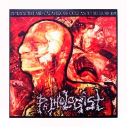 PATHOLOGIST - Putrefactive And Cadaverous Odes About Necroticism LP
