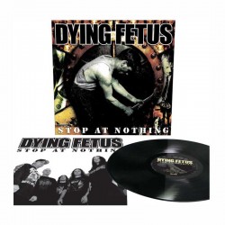 DYING FETUS -Stop At Nothing LP Black Vinyl