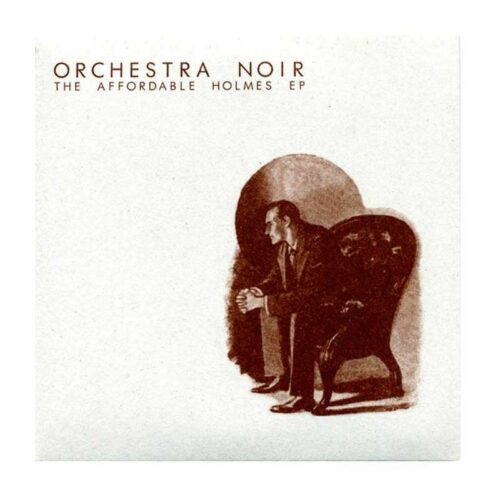 ORCHESTRA NOIR - The Affordable Holmes Ep