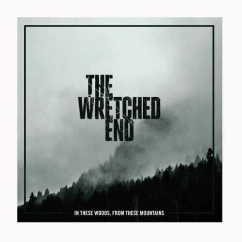 THE WRETCHED END - In The Woods From These Mountains 12"