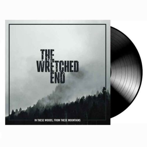 THE WRETCHED END - In These Woods, From These Mountains LP