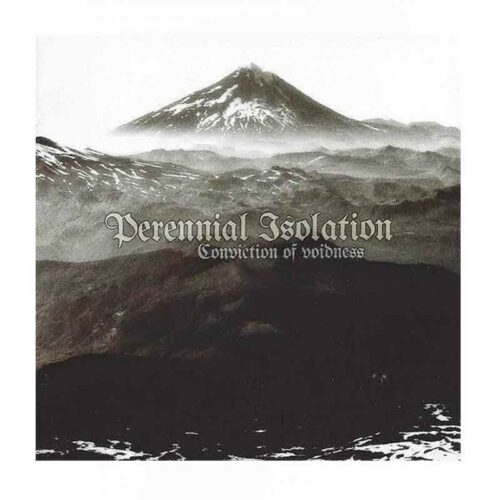 PERENNIAL ISOLATION - Conviction Of Voidness CD