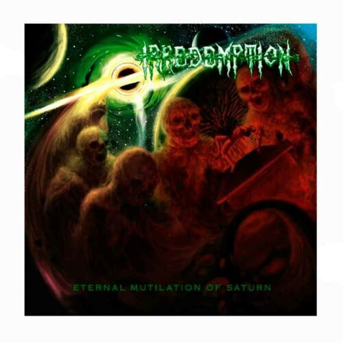 IRREDEMPTION - Eternal Mutilation Of Saturn CD