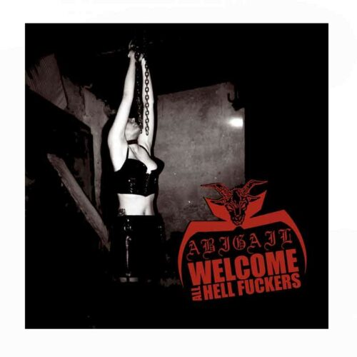 ABIGAIL - Welcome All Hell Fuckers CD