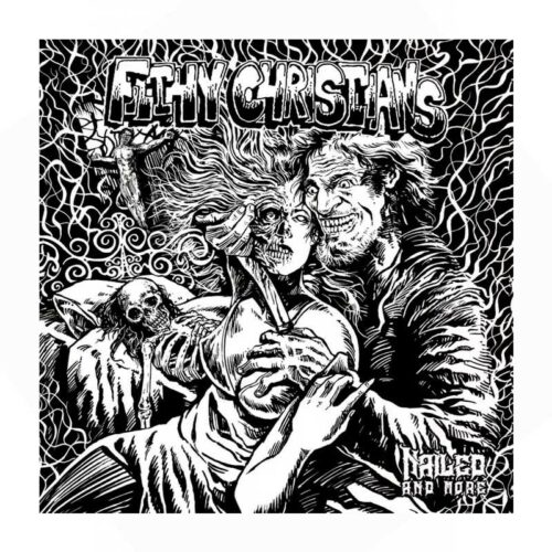 FILTHY CHRISTIANS - Nailed and More CD